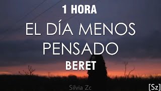 [1 HORA] Beret - El Día Menos Pensado (Letra/Lyrics)