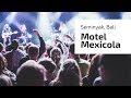 Motel Mexicola Restaurant and Bar - Seminyak, Bali - night life party scene