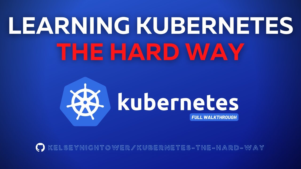 Kubernetes The Hard Way | Full Walkthrough - YouTube