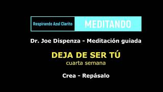 💙 MEDITACIÓN JOE DISPENZA Deja de ser tú - Cuarta semana