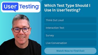 Which Test Type Should I Run in UserTesting?