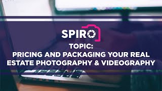 Spiro Podcast:  Pricing and Packaging Your Real Estate Photography \u0026 Videography