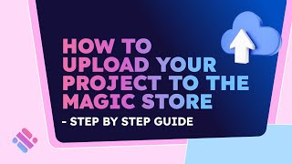 How To Upload Your Project to The Magic Store – Your Passage to the Web3 App Store!