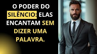 O QUE ELAS FAZEM EM SILÊNCIO: 10 COMPORTAMENTOS DAS MULHERES QUE ENCANTAM OS HOMENS