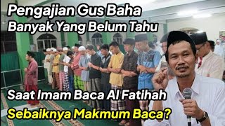 APAKAH MAKMUM HARUS BACA AL FATIHAH SAAT SHOLAT JAMAAH - GUS BAHA TERBARU