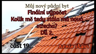 Finální výpočet. Kolik mě tedy stála má nová střecha? Díl 2. Půdní vestavba, část 19.