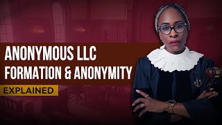 Anonymous LLC Formation & Anonymity Explained