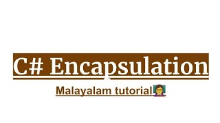 C# Encapsulation | wrapping data | prevent alter | malayalam tutorial | csharp programming language