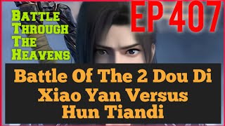 Battle Of The 2 Dou Di - Xiao Yan Versus Hun Tiandi EP. 407