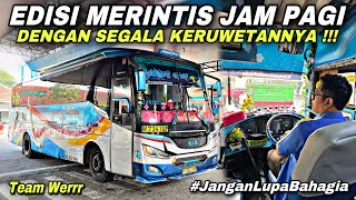 Penuh Keruwetan 🤣 Edisi Merintis Jam Pagi ❗️| trip Sugeng Rahayu W 7341 UP “ Jangan Lupa Bahagia “
