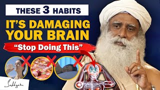 🔴STOP DOING THIS! 3 Daily Habits That Damage Your Brain | Unhealthy | Bad Habits | Brain | Sadhguru