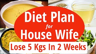 Weight Loss Diet Plan For House Wife | Lose 5 Kgs In 2 Weeks | Full Day Diet Plan For Weight Loss