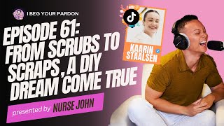 EP 61: Kaarin Staalsen | From Scrubs to Scraps, a DIY Dream Come True