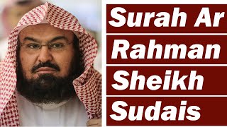 Surah Rahman (Heart Soothing Recitation) By Sheikh Abdul Rehman As Sudais