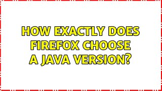 How EXACTLY does Firefox choose a java version?