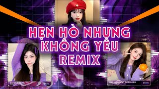 Hẹn Hò Nhưng Không Yêu Chắc Em Là Kẻ Mất Trí Remix HOT TIKTOK🔥Em Thua Cô Ta Remix🎧Nhạc Remix Tiktok