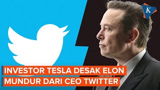 Elon Musk Didesak Investor Tesla untuk Mundur dari CEO Twitter