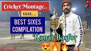 Kanai Basfor // Cricket Montage // Best sixes Compilation.😍