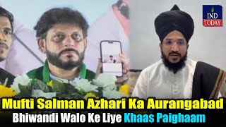 Mufti Salman Azhari Ka Aurangabad, Bhiwandi Walo Ke Liye Khaas Paighaam | IND Today