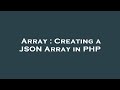 Array : Creating a JSON Array in PHP