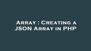 Array : Creating a JSON Array in PHP