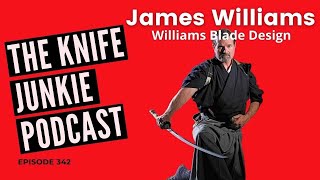 James Williams, Williams Blade Design - The Knife Junkie Podcast (Episode 342)