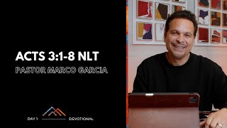 Day 1 | Pastor Marco Garcia | Acts 3:1-8 NLT | Fasting Devotionals 2025