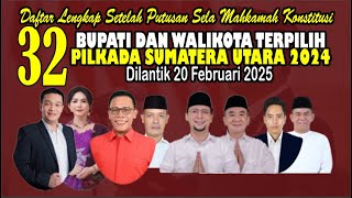 BUPATI DAN WALIKOTA TERPILIH PILKADA SUMATERA UTARA 2024 DILANTIK  20 FEBRUARI 2025