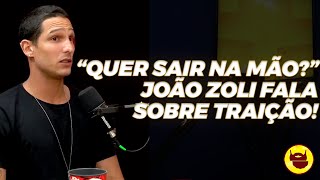 JOÃO ZOLI SOBRE TRAIÇÃO: VOU LIGAR E PERGUNTAR QUAL FOI? QUER SAIR NA MÃO?