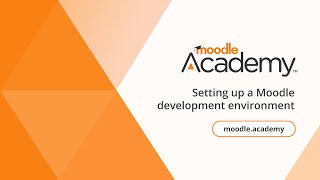 Setting up a Moodle development environment | Moodle Academy
