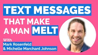 TEXTS That Make Him MELT! (For Single Women)-With Mark Rosenfeld
