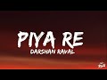 Piya Re (Lyrics) Darshan Raval | Lijo George | Dil Na Lageya ore piya Song 2023