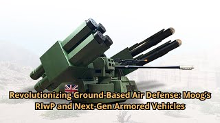 Revolutionizing Ground Based Air Defense Moog’s RIwP and Next Gen Armored Vehicles