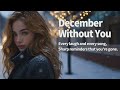 December Without You ❄️ Feel the Chill of Heartbreak in This Melancholic Winter Ballad #lostlove