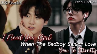 //𝙄 𝙉𝙚𝙚𝙙 𝙔𝙤𝙪 𝙂𝙞𝙧𝙡//When The Badboy Senior Love You To Eternity//JJK ONESHOT//