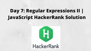 Day 7: Regular Expressions II | JavaScript HackerRank Solution