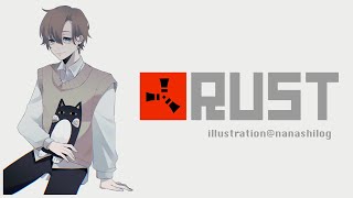 RUST | こんにちわおはようとりあえず【にじさんじ/叶】