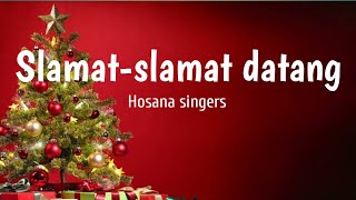 Slamat-slamat datang (hosana singers) lirik🎵