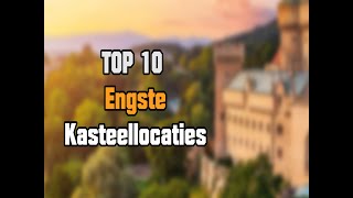 Kasteelverhalen - Top 10 engste Kasteellocaties - Nederlands