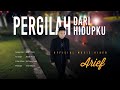 Arief - Pergilah Dari Hidupku (Official Music Video)