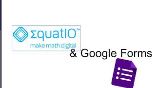EquatIO & Google Forms