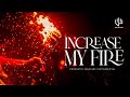 INCREASE MY FIRE | Time To Pray | Tongues Of Fire | Prophetic Sound | Soaking 1Hour Prayer | Adonai