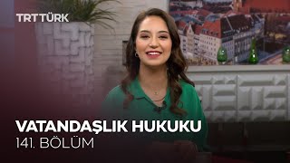 Vatandaşlık Hukuku | Rehber - 141. Bölüm