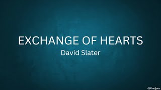 Exchange of Hearts | David Slater (Lyrics)