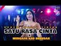 DJ SATU RASA CINTA X MENGAPA KAU BERUBAH DUGEM TIKTOK TERBARU SPESIAL DJ AMEL X ADEL