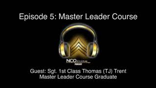 NCO Journal Podcast: Master Leader Course