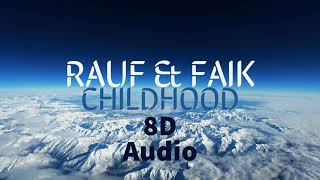 Rauf & Faik - детство 8D Audio (Childhood)