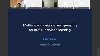 Dr. Ishan Misra - Multi-view invariance and grouping for self-supervised learning - Dec 7, 2020