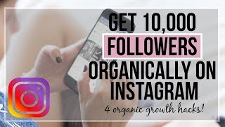 Get 10,000 Followers Organically On Instagram in 2019 | 4 Organic Growth Hacks