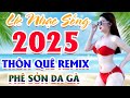 Nhạc Sống Thôn Quê Disco Remix Cực Mạnh - Nhạc Test Loa CHUẨN 8D Bass Căng MẪU ĐẸP PHÊ SỚN DA GÀ